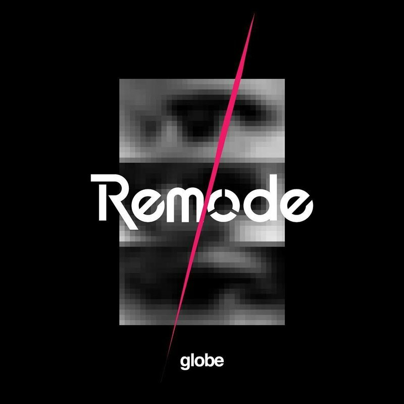 『Remode 1』globe