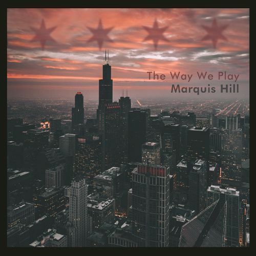 Marquis Hill『The Way We Play』