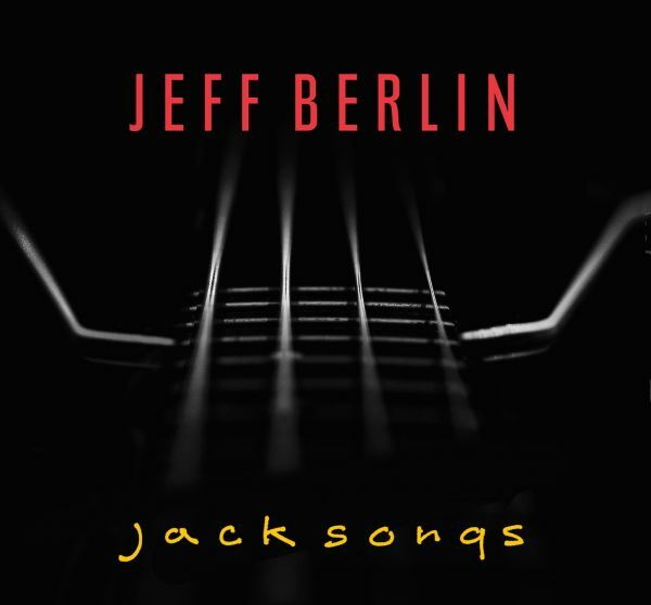 Jeff Berlin『Jack Songs』ジャケット（Jeff Berlin Music／現在発売中）
